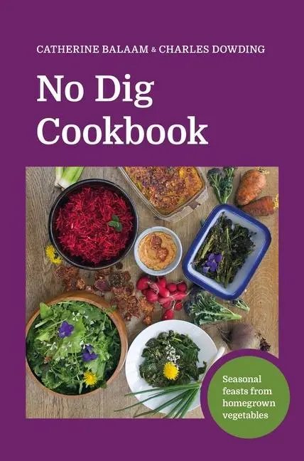 Cover: 9781916092075 | No Dig Cookbook | Seasonal Feasts from Homegrown Vegetables | Dowding