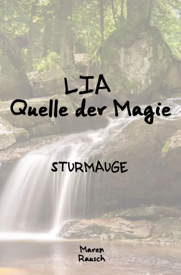 Cover: 9783757572075 | LIA Quelle der Magie | Sturmauge | Maren Rausch | Taschenbuch | 428 S.