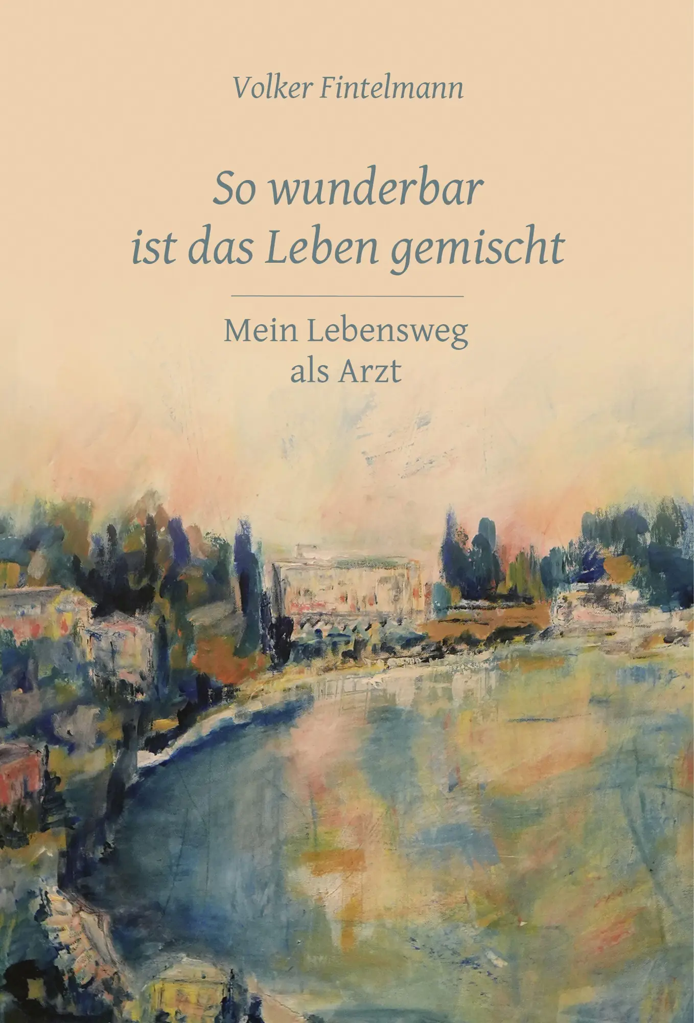 Cover: 9783957792075 | So wunderbar ist das Leben gemischt | Mein Lebensweg als Arzt | Buch