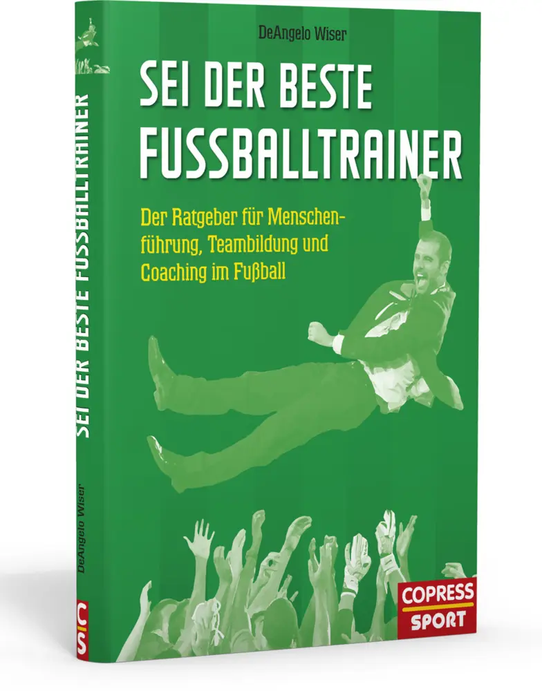 Cover: 9783767912175 | Sei der beste Fußballtrainer | DeAngelo Wiser | Buch | 160 S. | 2017