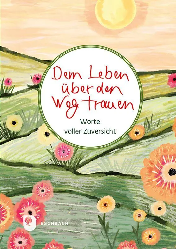 Cover: 9783987002175 | Dem Leben über den Weg trauen | Worte voller Zuversicht | Buch | 48 S.