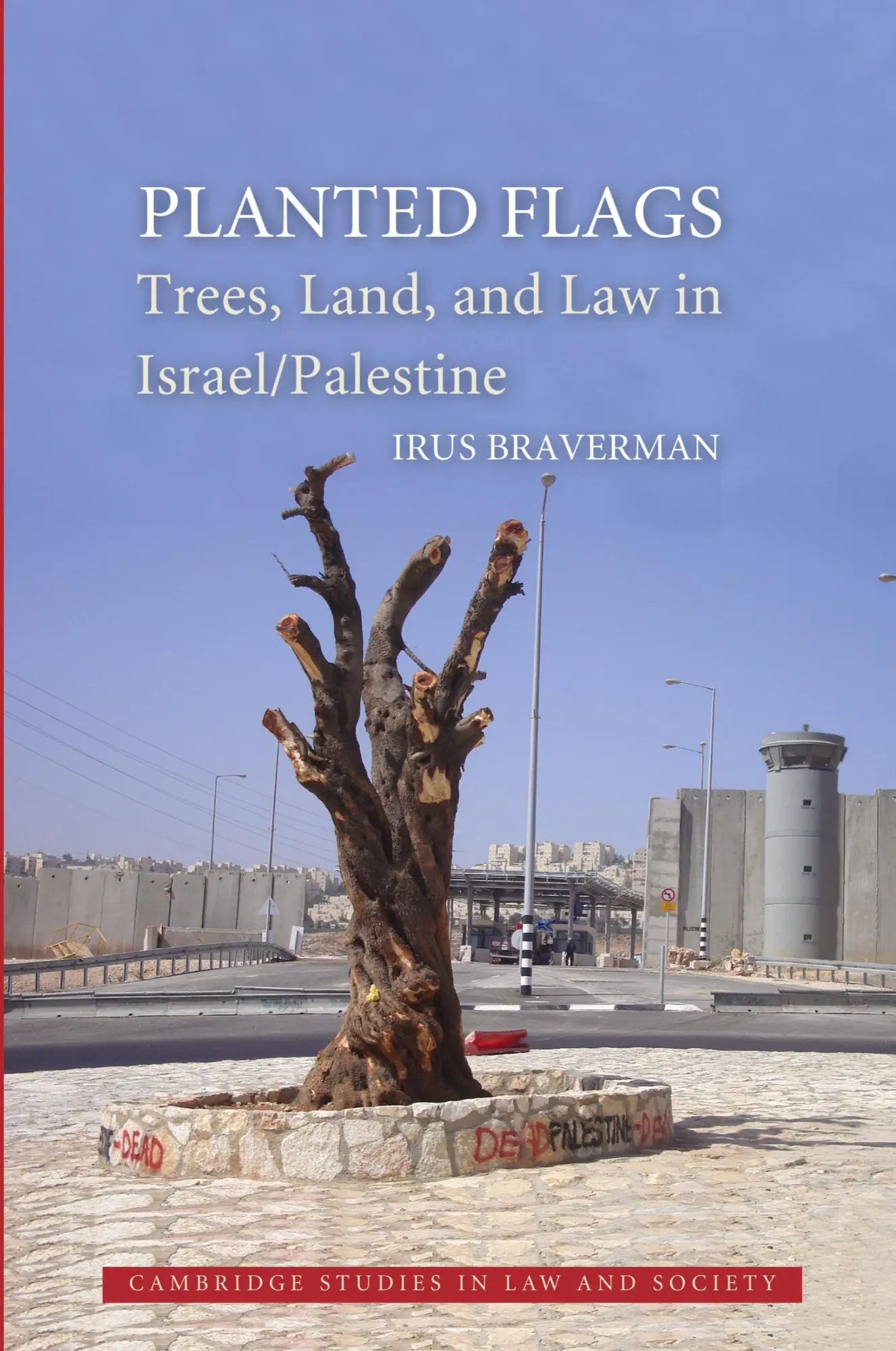 Cover: 9781107692275 | Planted Flags | Trees, Land, and Law in Israel/Palestine | Braverman