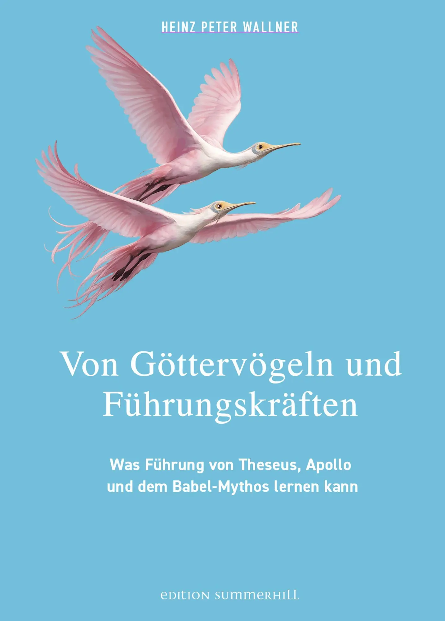 Cover: 9783951972275 | Von Göttervögeln und Führungskräften | Heinz Peter Wallner | Buch