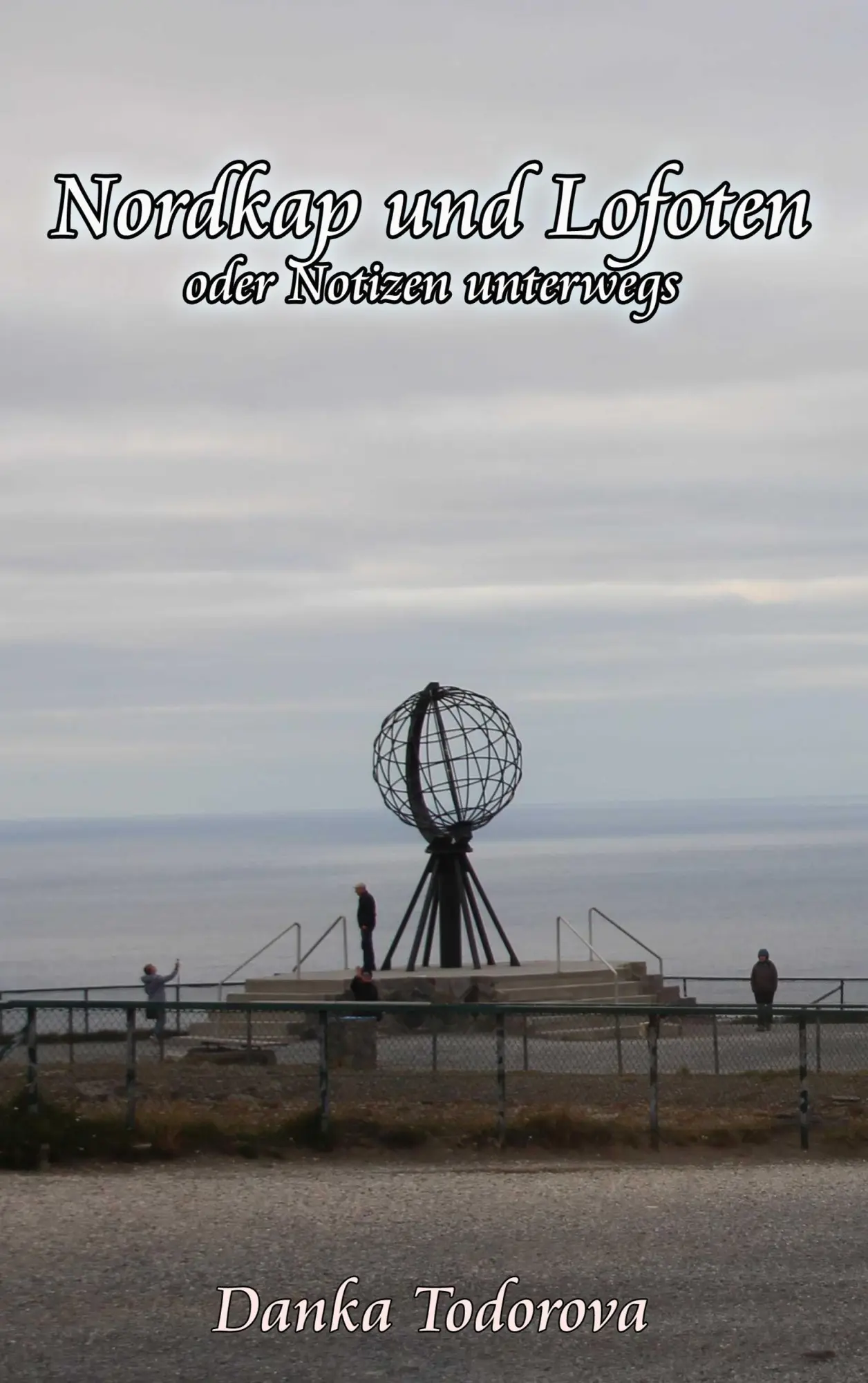 Cover: 9783741222375 | Nordkap und Lofoten oder Notizen unterwegs | Danka Todorova | Buch