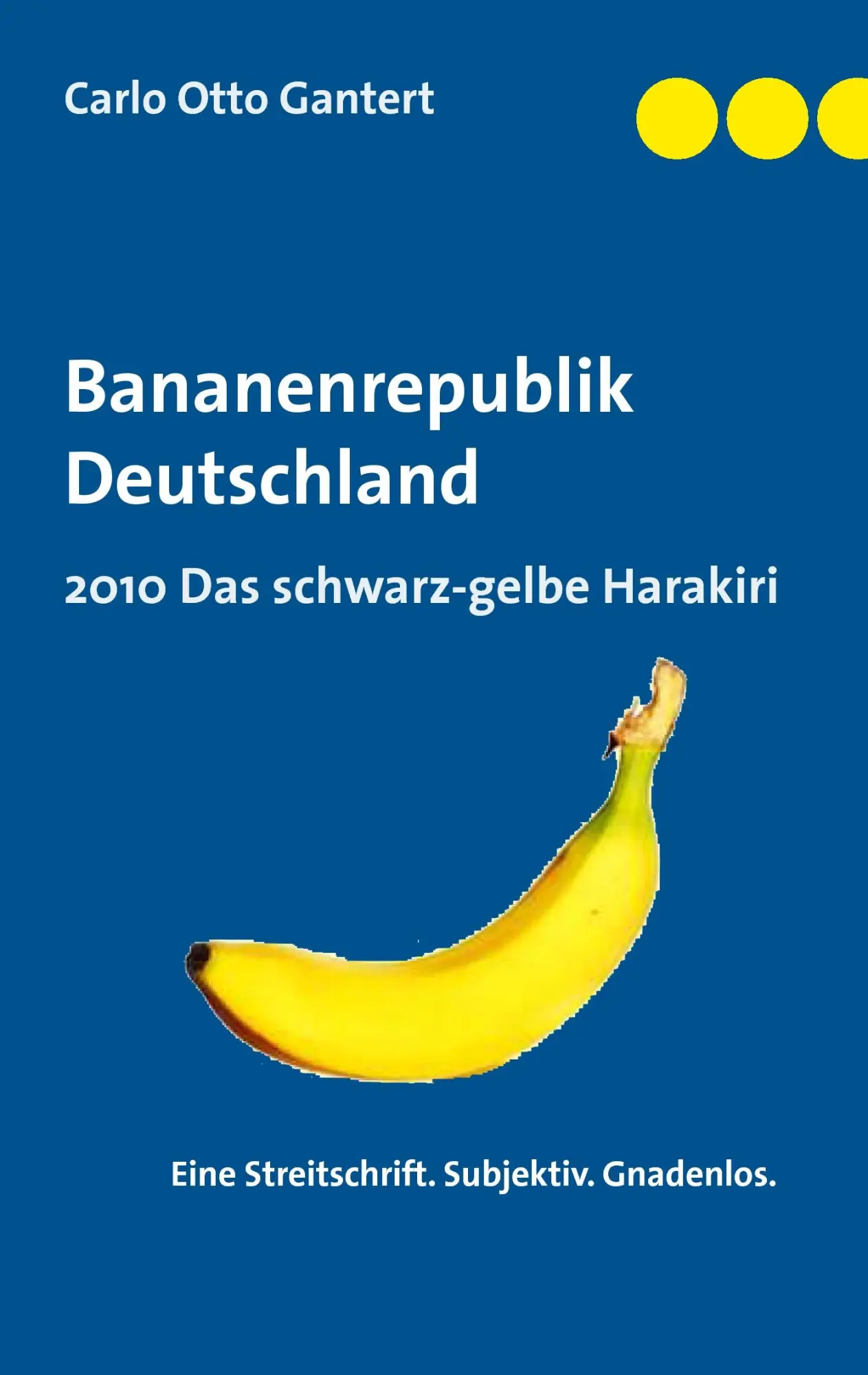 Cover: 9783839192375 | Bananenrepublik Deutschland | 2010 Das schwarz-gelbe Harakiri | Buch