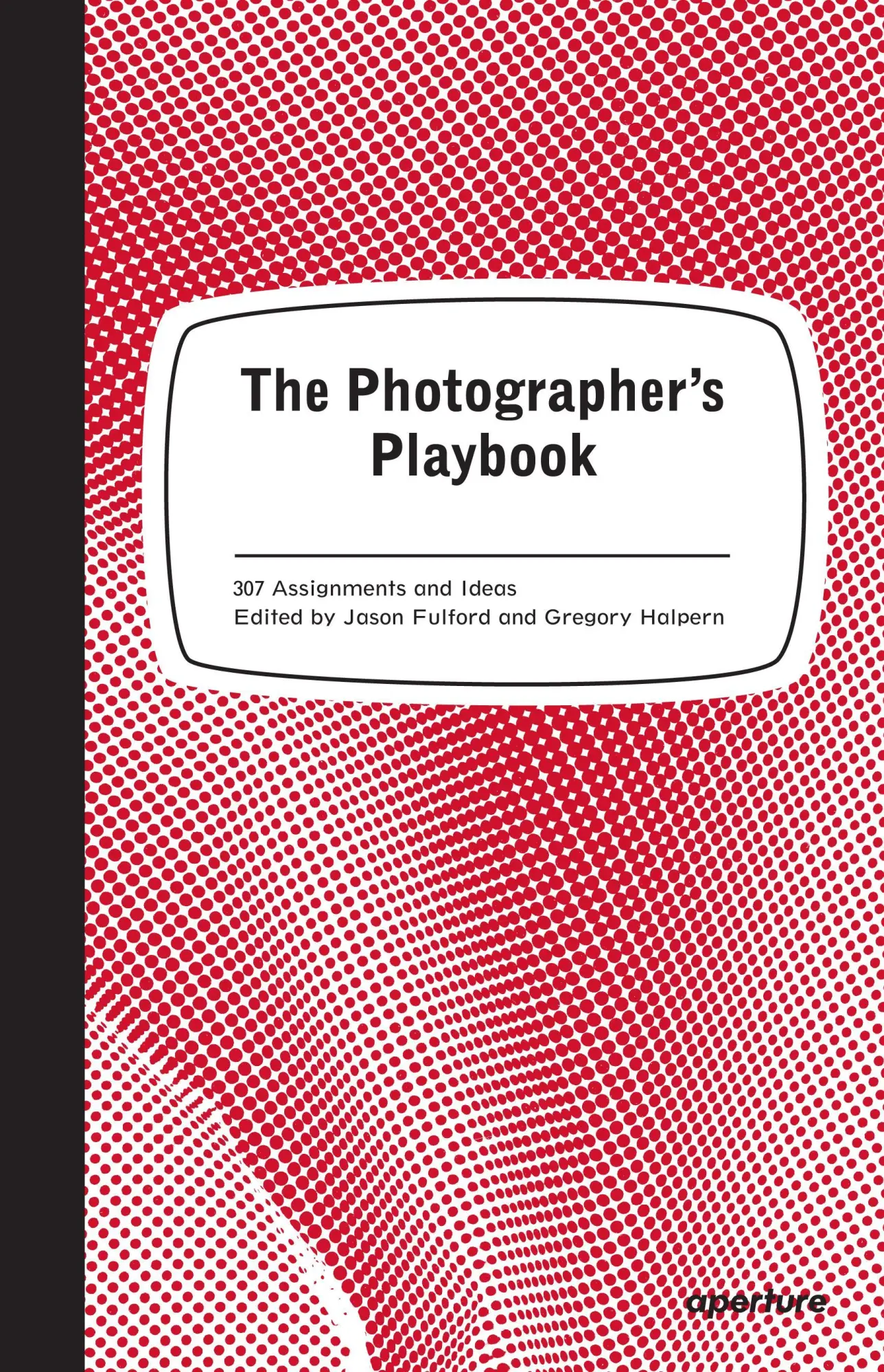 Cover: 9781597112475 | The Photographer's Playbook | 307 Assignments and Ideas | Taschenbuch