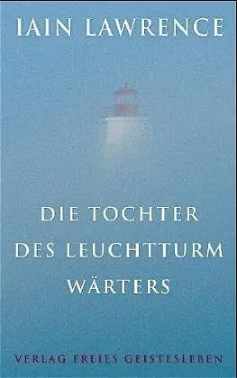 Cover: 9783772522475 | Die Tochter des Leuchtturmwärters | Iain Lawrence | Buch | 253 S.