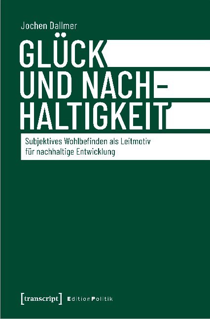 Cover: 9783837652475 | Glück und Nachhaltigkeit | Jochen Dallmer | Taschenbuch | 356 S.