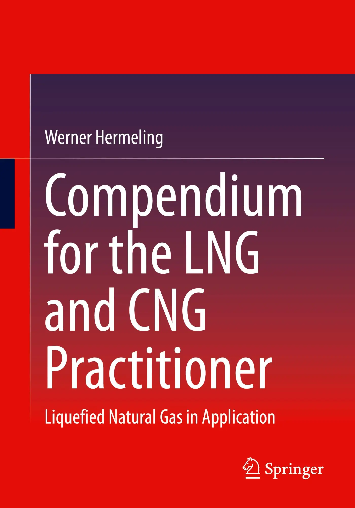 Cover: 9783658382575 | Compendium for the LNG and CNG Practitioner | Werner Hermeling | Buch
