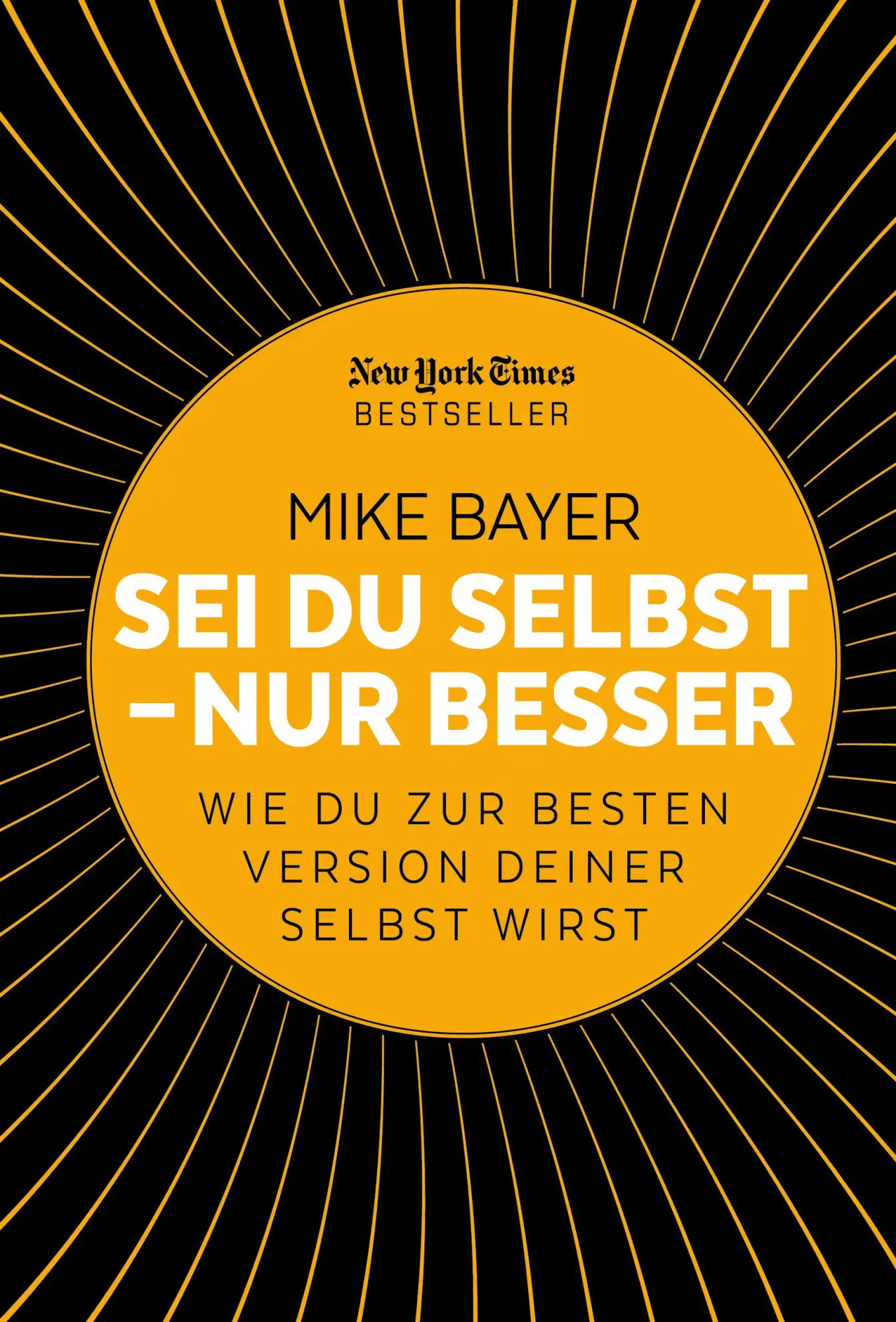 Cover: 9783959722575 | Sei du selbst - nur besser | Mike Bayer | Buch | 336 S. | Deutsch