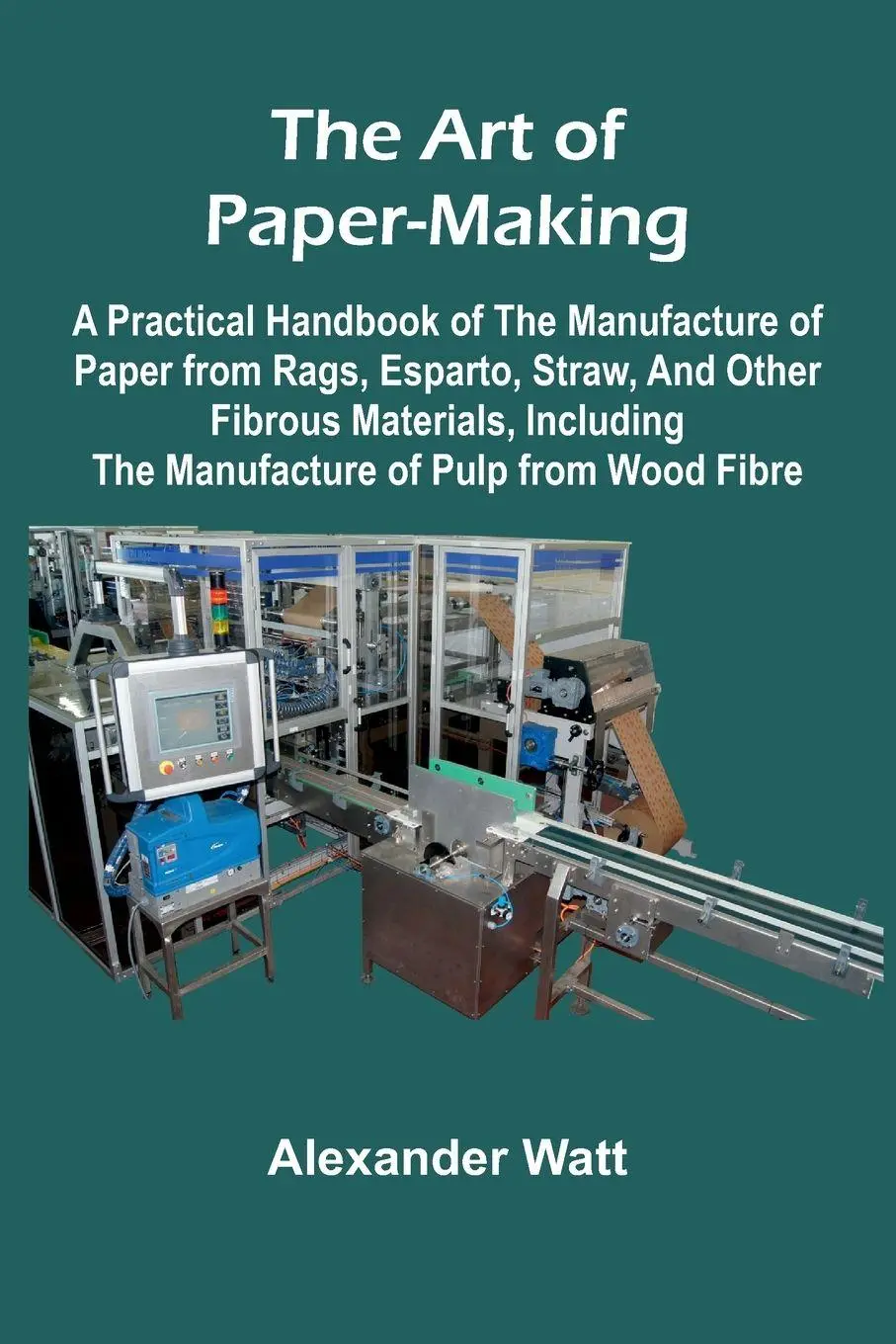 Cover: 9789367242575 | The Art of Paper-Making; A Practical Handbook of the Manufacture of...