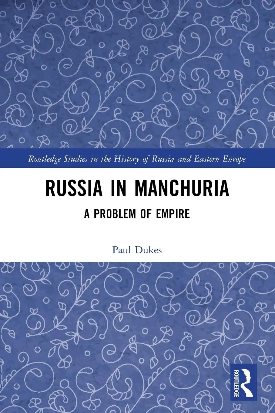 Cover: 9780367752675 | Russia in Manchuria | A Problem of Empire | Paul Dukes | Taschenbuch