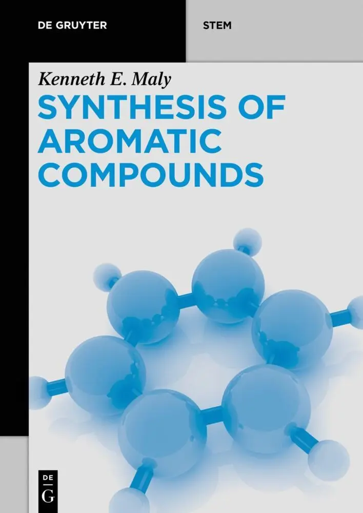 Cover: 9783110562675 | Synthesis of Aromatic Compounds | Kenneth E. Maly | Taschenbuch | XV