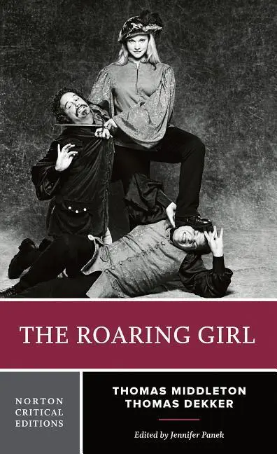 Cover: 9780393932775 | The Roaring Girl | A Norton Critical Edition | Middleton (u. a.)