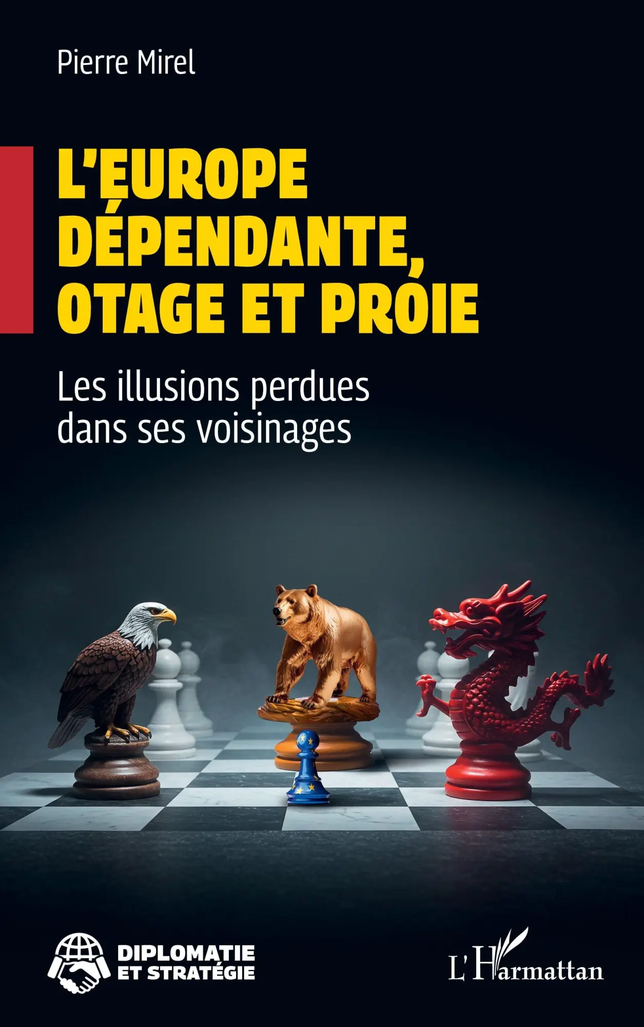 Cover: 9782336612775 | L'Europe dépendante, otage et proie | Pierre Mirel | Taschenbuch