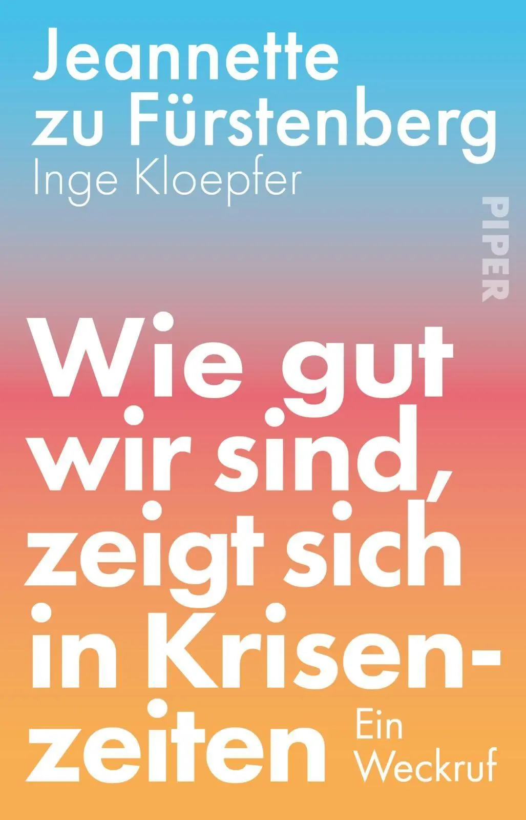 Cover: 9783492322775 | Wie gut wir sind, zeigt sich in Krisenzeiten | Fürstenberg (u. a.)