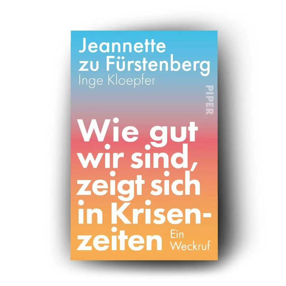 Bild: 9783492322775 | Wie gut wir sind, zeigt sich in Krisenzeiten | Fürstenberg (u. a.)