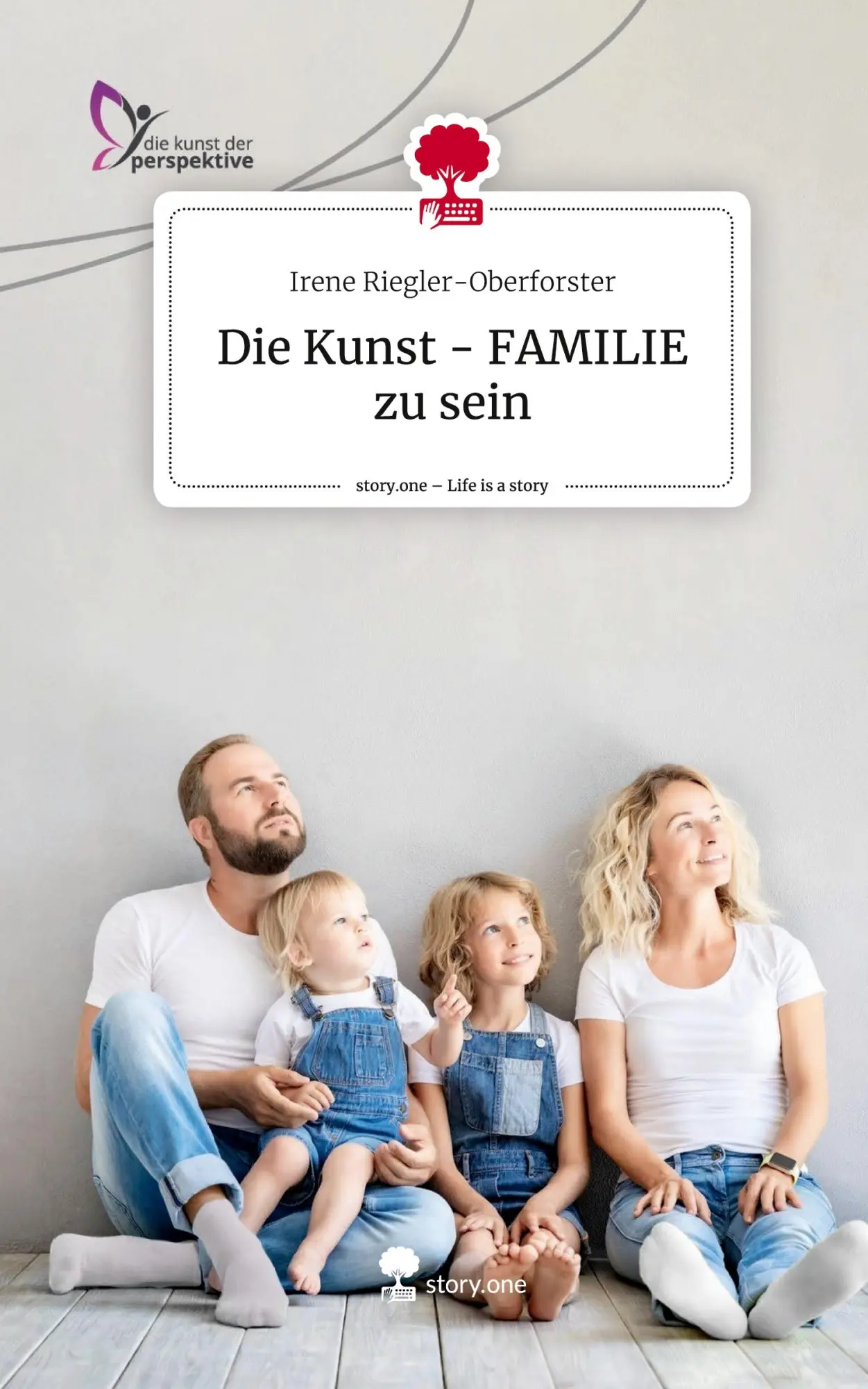 Cover: 9783711582775 | Die Kunst - FAMILIE zu sein. Life is a Story - story.one | Buch | 2025