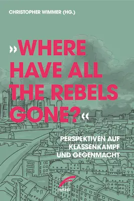 Cover: 9783897712775 | "Where have all the Rebels gone?" | Christoph Wimmer | Taschenbuch