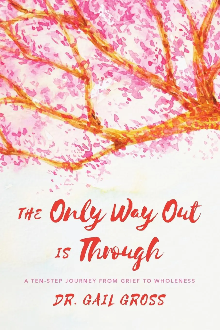 Cover: 9781538132975 | Only Way Out is Through | A Ten-Step Journey from Grief to Wholeness