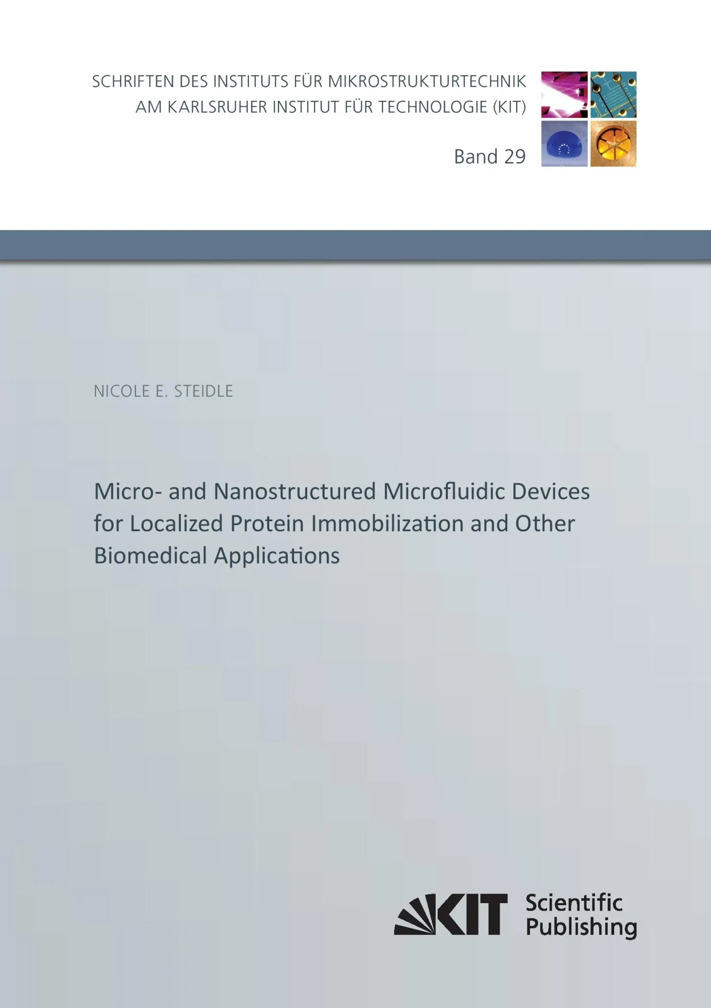 Micro- and Nanostructured Microfluidic Devices for Localized Protein Immobilization and Other Biomedical Applications (Schriften des Instituts fuer ... am Karlsruher Institut fuer Technologie)