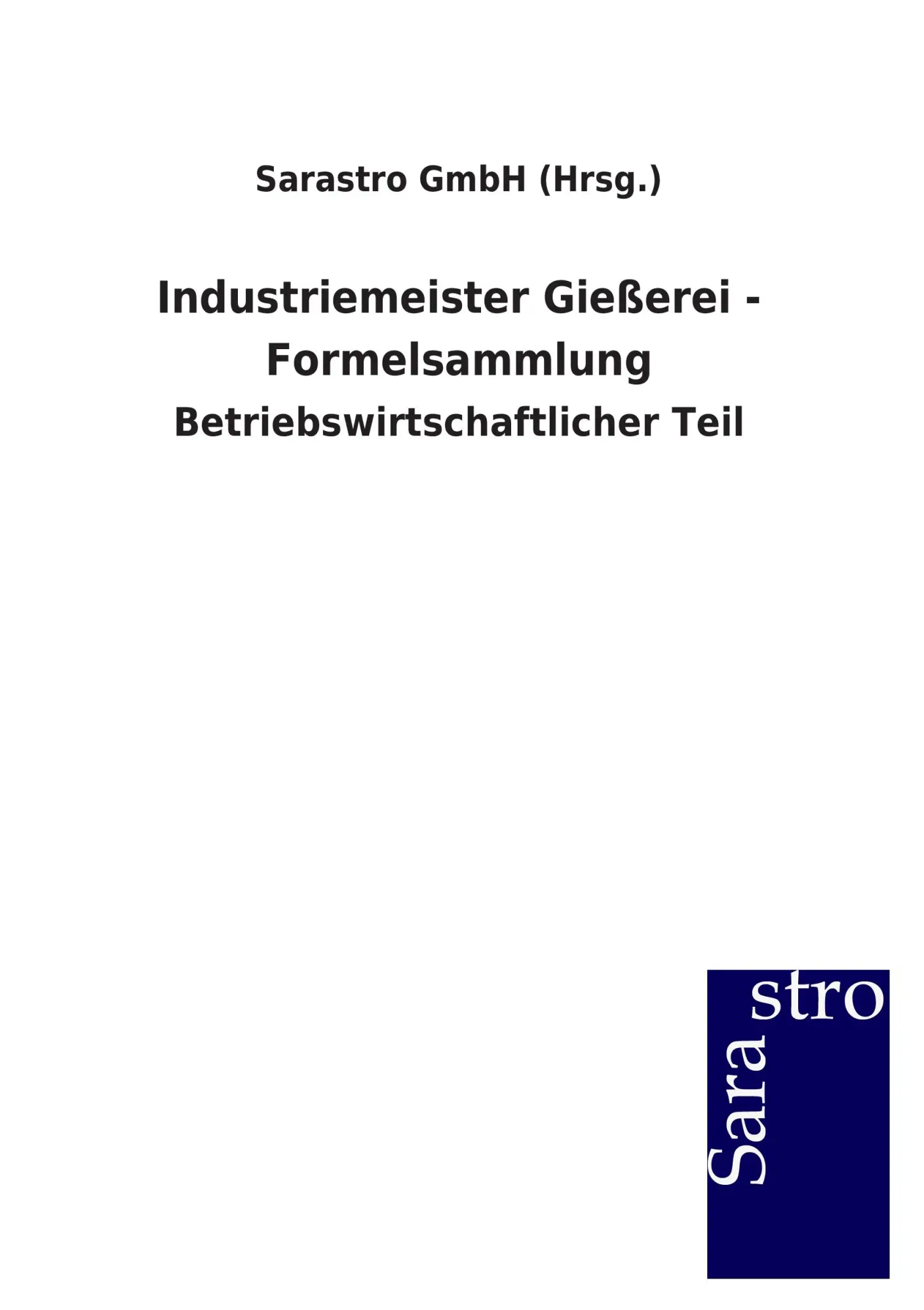 Cover: 9783864712975 | Industriemeister Gießerei - Formelsammlung | Sarastro GmbH (Hrsg.