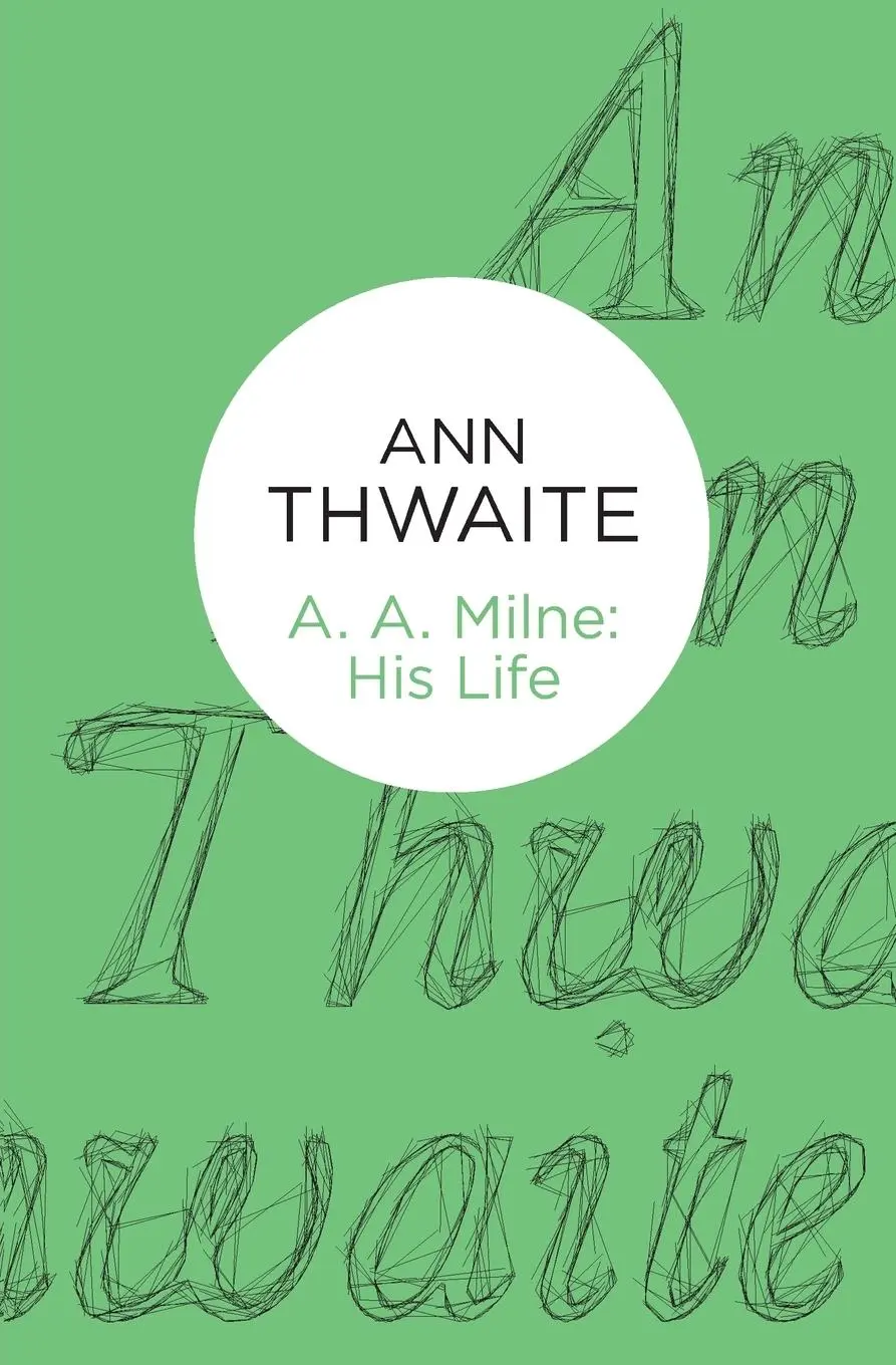 Cover: 9781447253075 | A. A. Milne | His Life | Ann Thwaite | Taschenbuch | Englisch | 2014