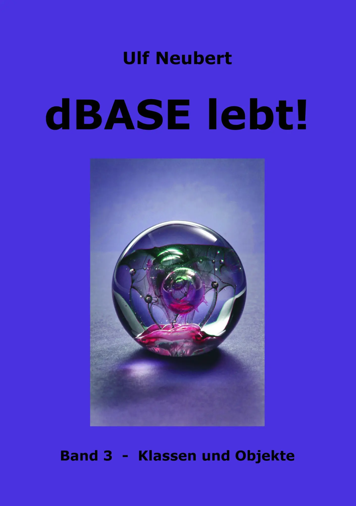 Cover: 9783833463075 | dBase lebt ! Band 3 | Klassen und Objekte | Ulf Neubert | Taschenbuch