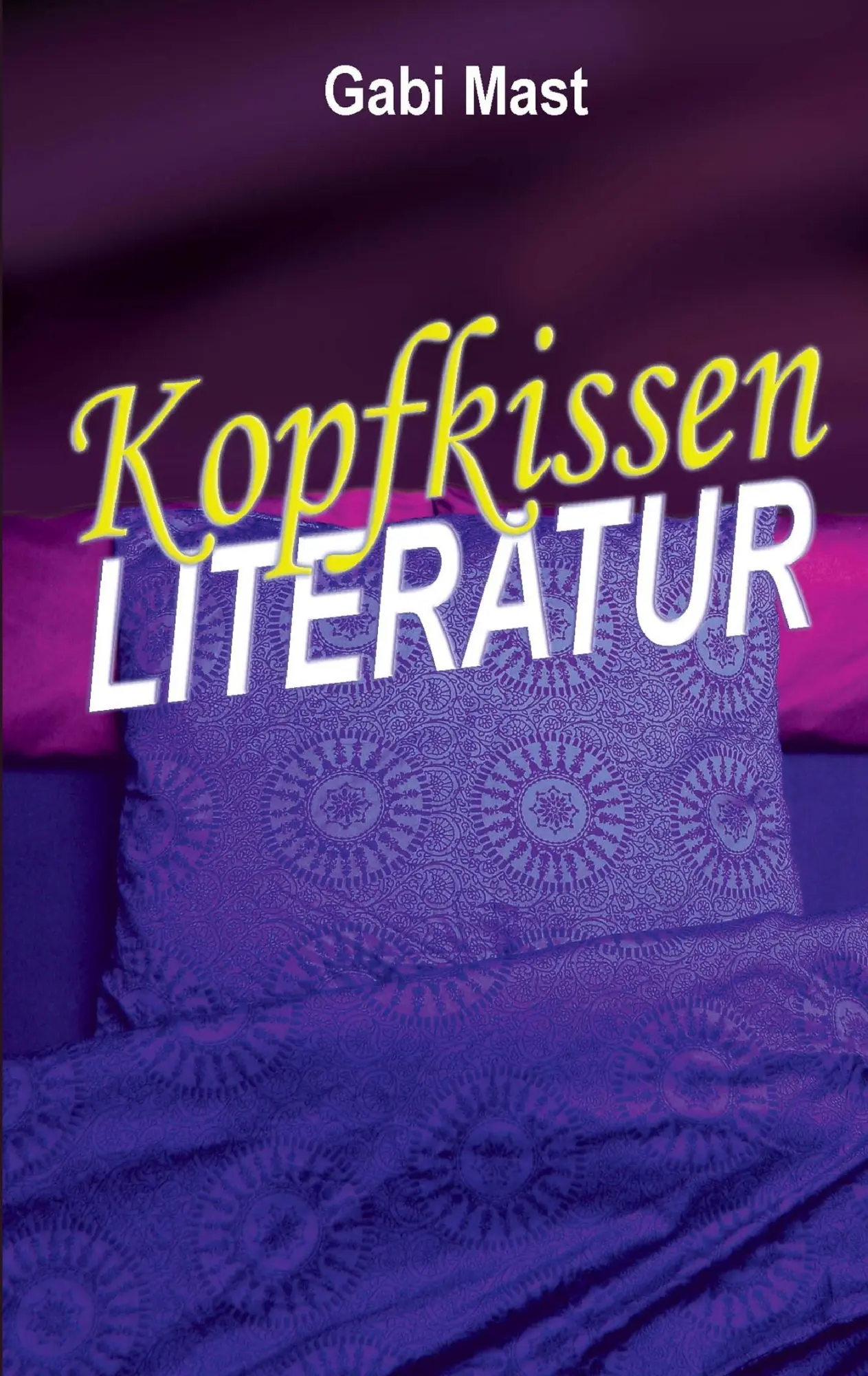 Cover: 9783844803075 | Kopfkissenliteratur | Gabi Mast | Taschenbuch | 92 S. | Deutsch | 2013