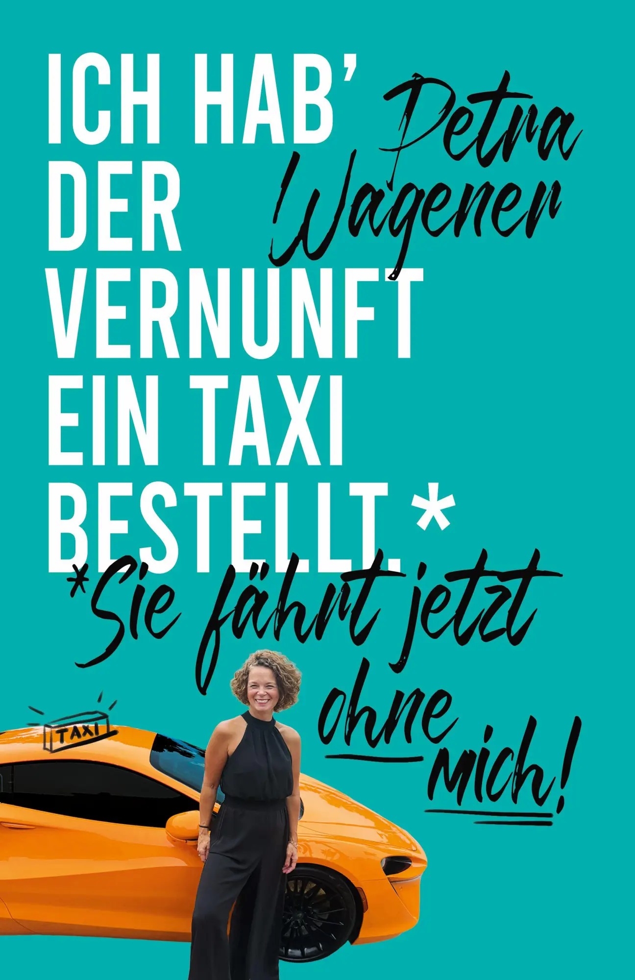 Cover: 9783949393075 | Ich hab´der Vernunft ein Taxi bestellt ... | Petra Wagener | Buch