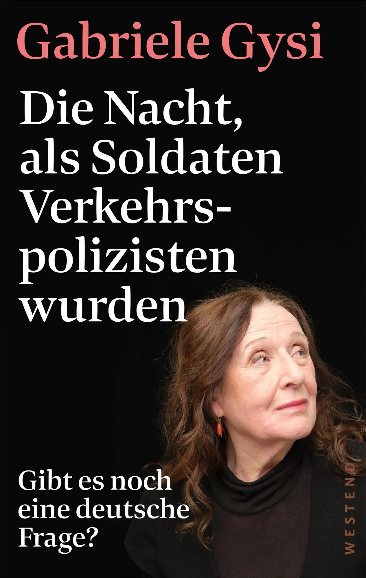 Cover: 9783987913075 | Die Nacht, als Soldaten Verkehrspolizisten wurden | Gabriele Gysi Cover: 9783987913075 | Die Nacht, als Soldaten Verkehrspolizisten wurden | Gabriele Gysi