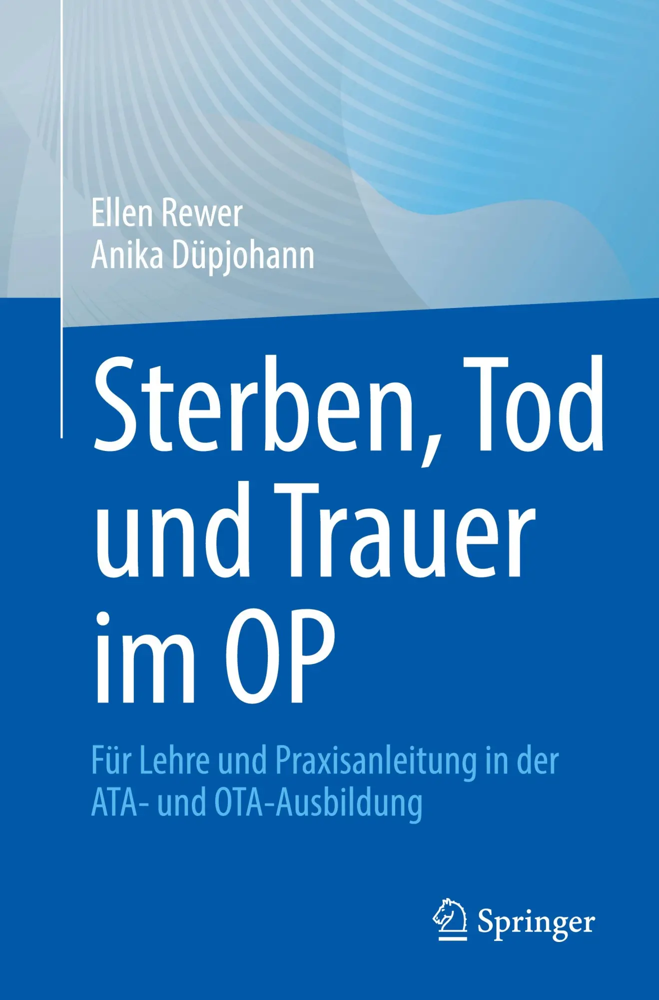 Cover: 9783662703175 | Sterben, Tod und Trauer im OP | Anika Düpjohann (u. a.) | Taschenbuch
