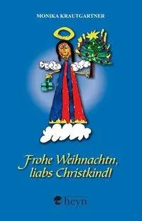 Cover: 9783708403175 | Frohe Weihnachtn, liabs Christkind! | Monika Krautgartner | Buch