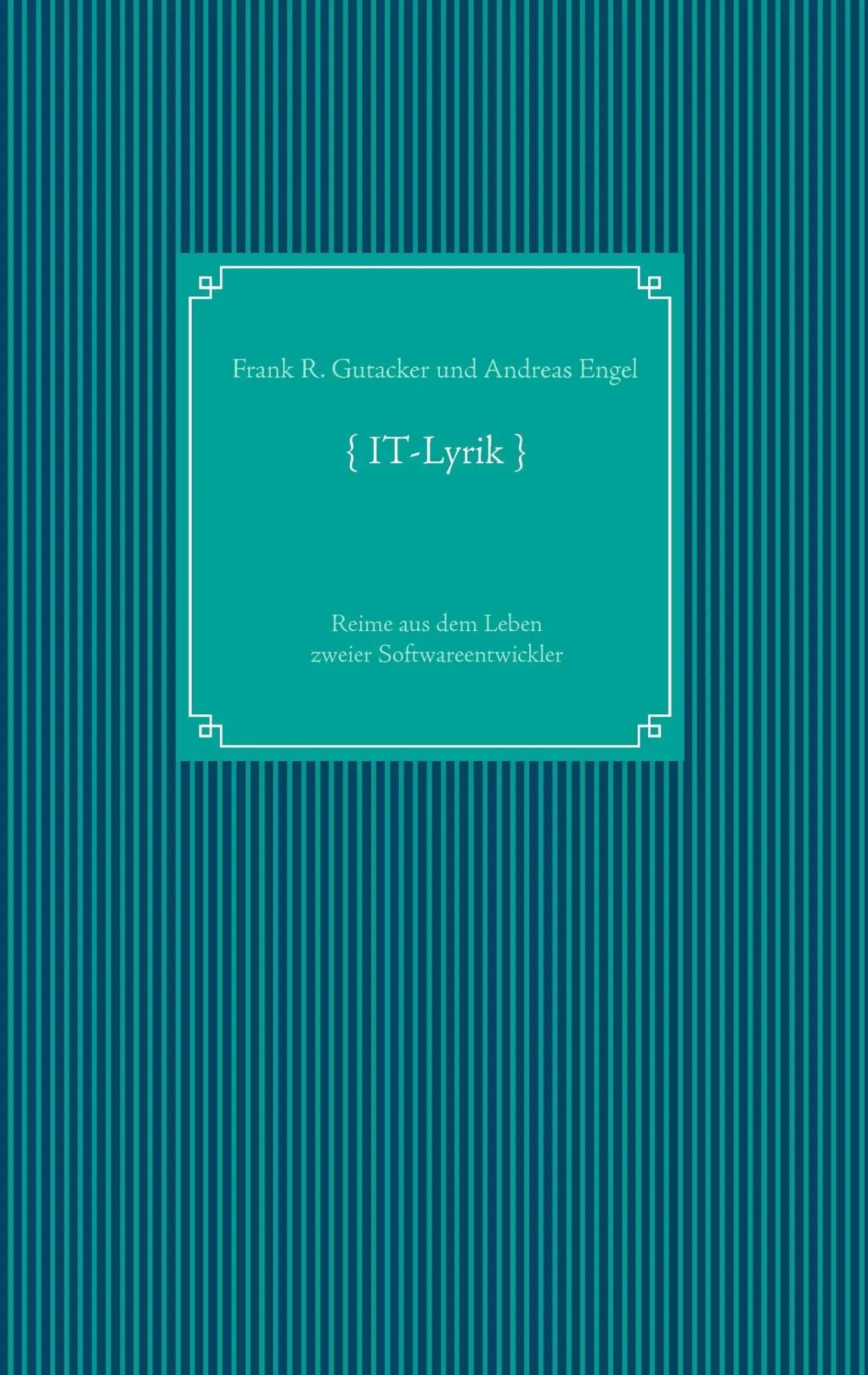Cover: 9783734753275 | IT-Lyrik | Reime aus dem Leben zweier Softwareentwickler | Gutacker
