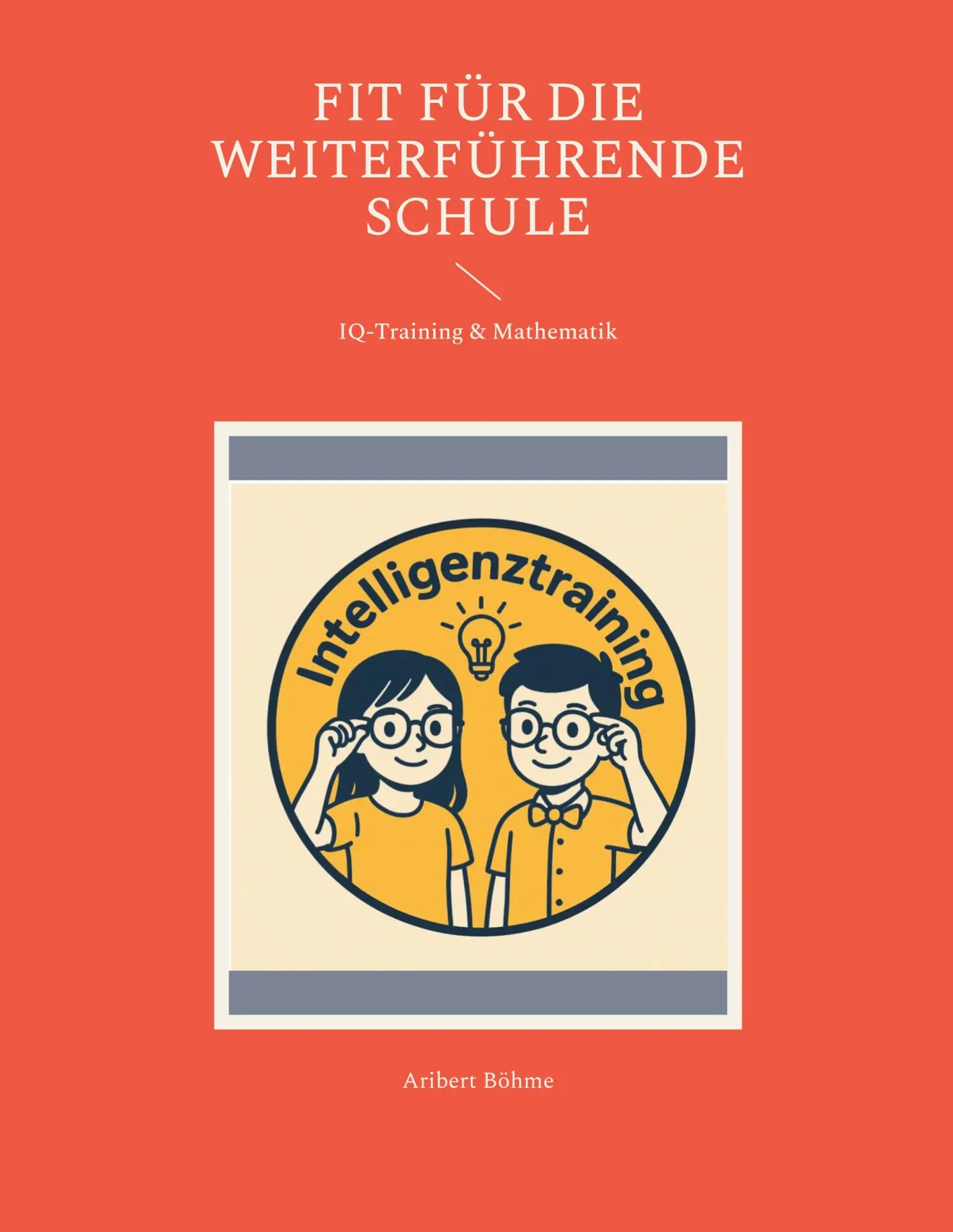 Cover: 9783848223275 | Fit für die weiterführende Schule | IQ-Training &amp; Mathematik | Böhme