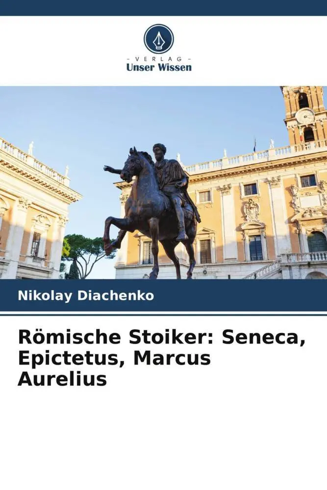 Cover: 9786205483275 | Römische Stoiker: Seneca, Epictetus, Marcus Aurelius | Diachenko