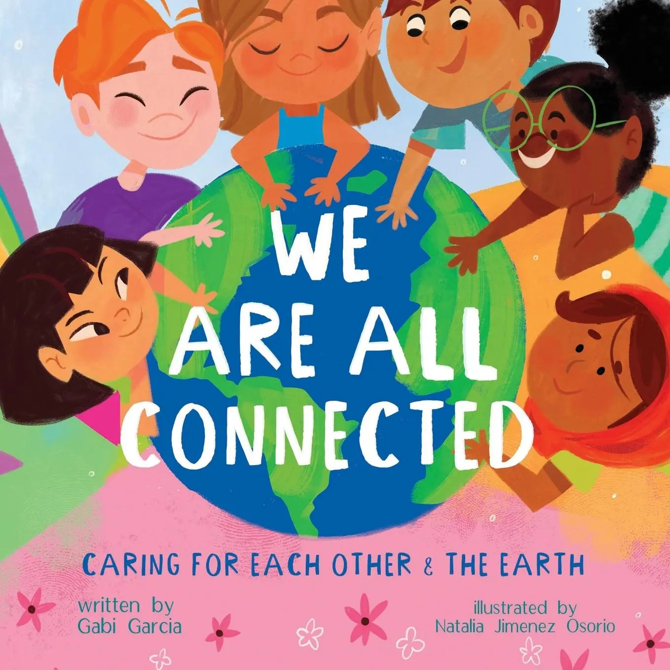 Cover: 9781949633375 | WE ARE ALL CONNECTED | CARING FOR EACH OTHER &amp; THE EARTH | Garcia