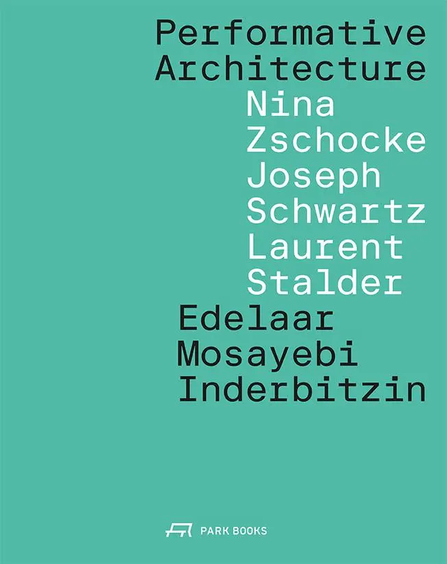 Cover: 9783038603375 | Performative Architecture | Edelaar Mosayebi Inderbitzin Architekten