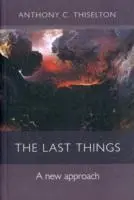 Cover: 9780281063475 | The Last Things | A New Approach | Professor Anthony Thiselton | Buch