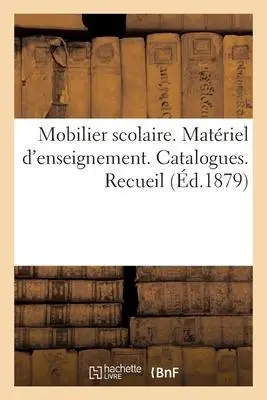 Cover: 9782019673475 | Mobilier Scolaire. Matériel d'Enseignement. Catalogues. Recueil | Buch