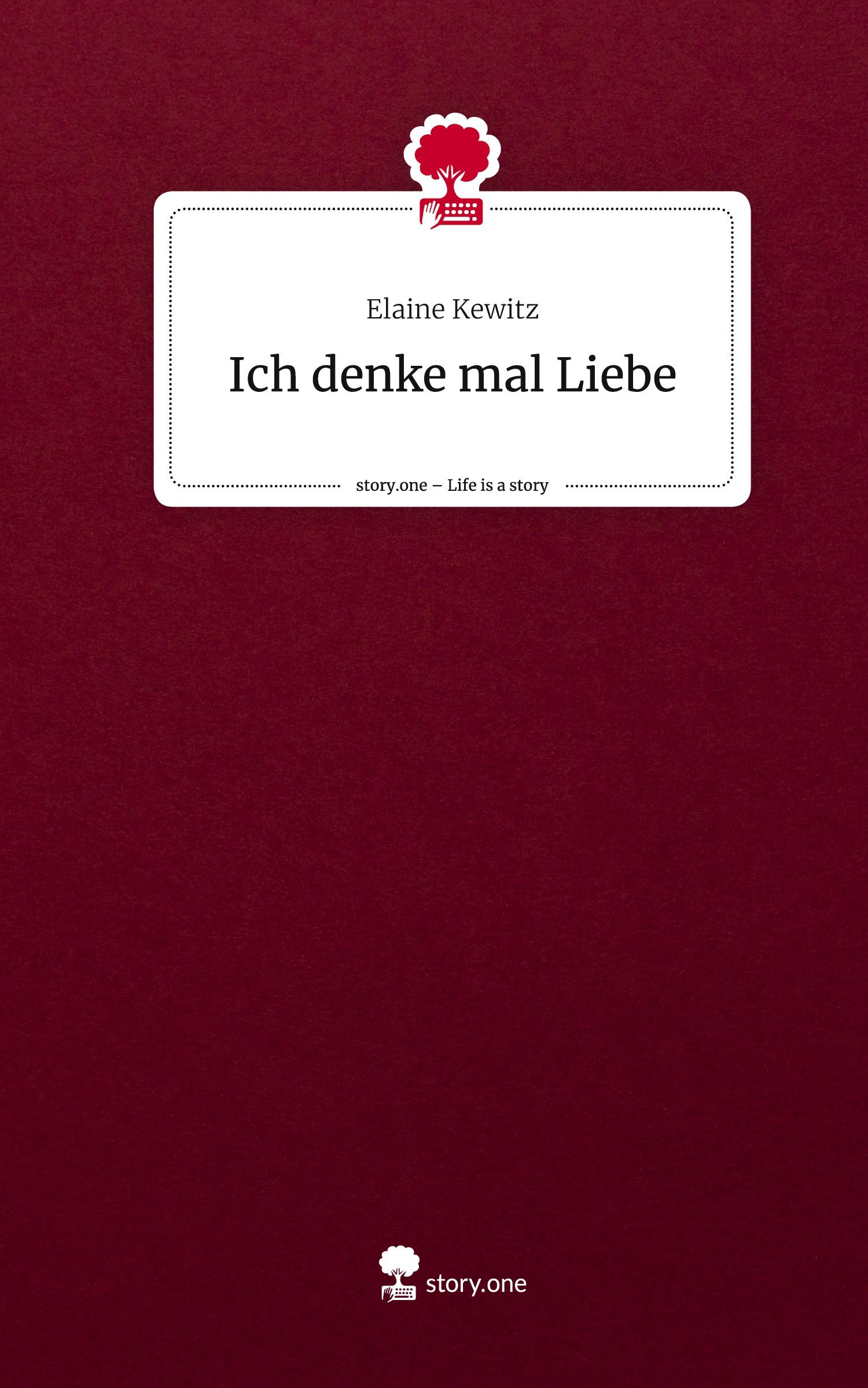Cover: 9783711583475 | Ich denke mal Liebe. Life is a Story - story.one | Elaine Kewitz