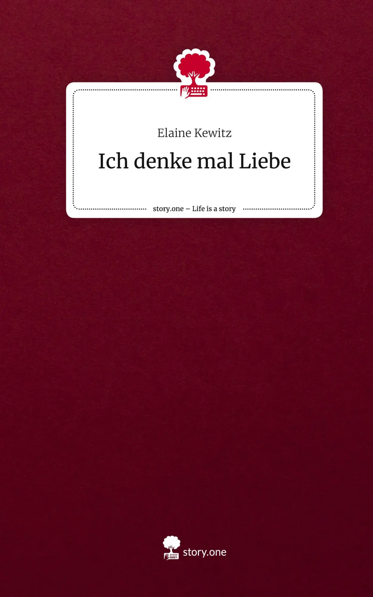 Cover: 9783711583475 | Ich denke mal Liebe. Life is a Story - story.one | Elaine Kewitz
