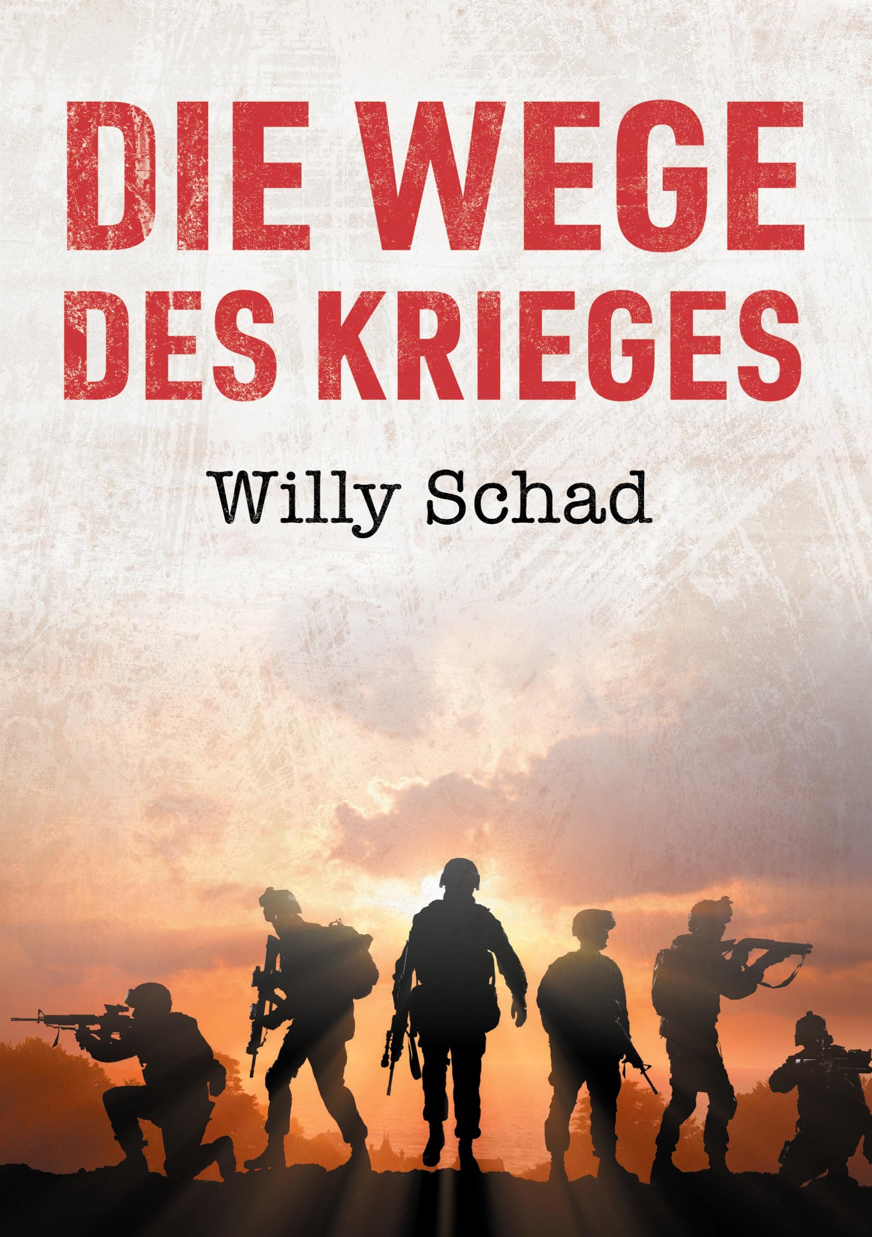 Cover: 9783962293475 | Die Wege des Krieges | Willy Schad | Taschenbuch | 388 S. | Deutsch