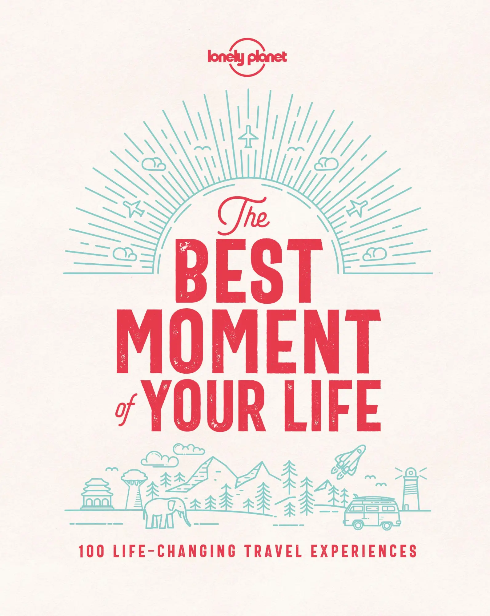 Cover: 9781787013575 | Lonely Planet The Best Moment Of Your Life | Lonely Planet | Buch