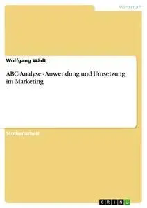 Cover: 9783640293575 | ABC-Analyse - Anwendung und Umsetzung im Marketing | Wolfgang Wädt