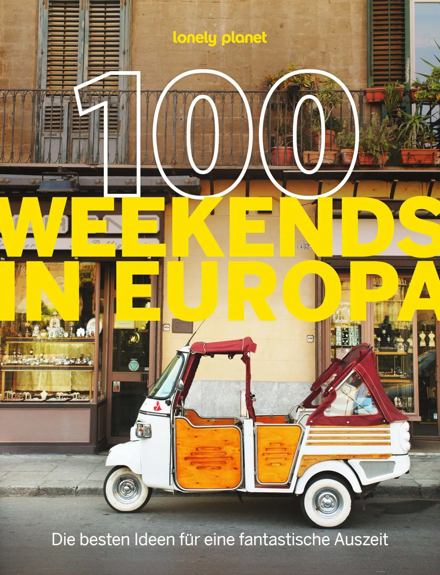 Cover: 9783575013675 | LONELY PLANET Bildband 100 Weekends in Europa | Deutschland | Buch
