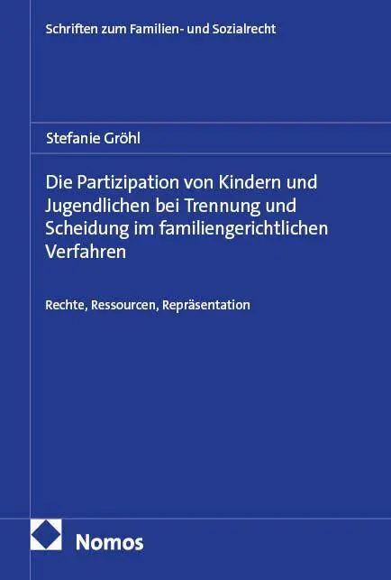 Die Partizipation von Kindern und Jugendlichen bei Trennung und Scheidung im familiengerichtlichen Verfahren
