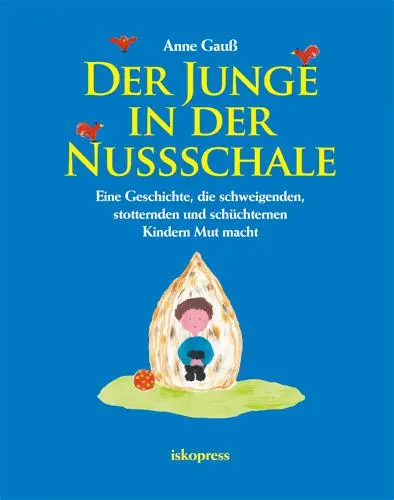 Cover: 9783894033675 | Der Junge in der Nussschale | Anne Gauß | Taschenbuch | 40 S. | 2013