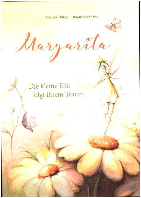 Margarita  Die kleine Elfe folgt ihrem Traum  Walpurga Eitzinger  Buch  36 S.  Deutsch  2018  Nova MD GmbH  EAN 9783961113675 - Eitzinger, Walpurga