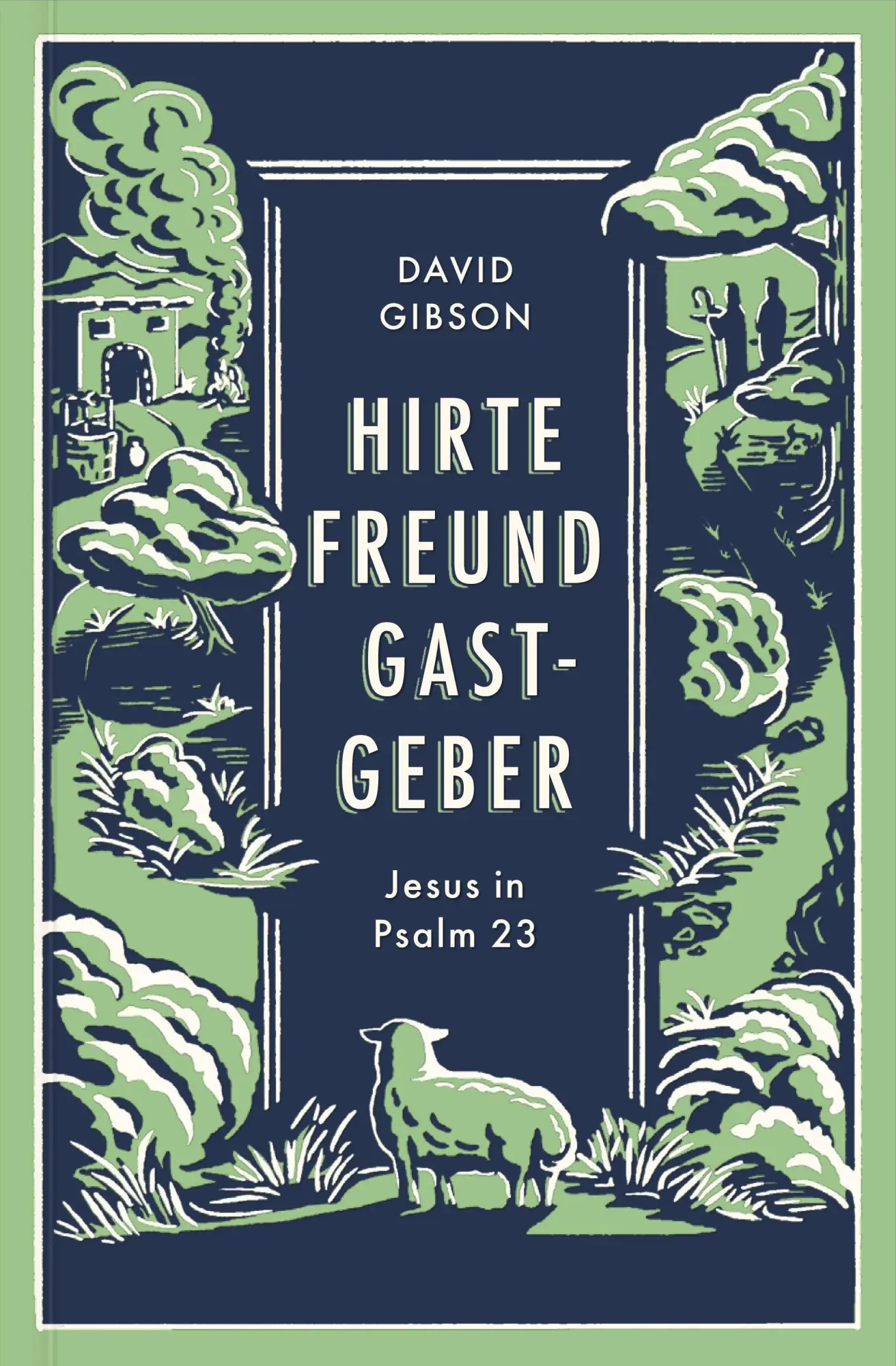 Cover: 9783986653675 | Hirte, Freund &amp; Gastgeber | Jesus in Psalm 23 | David Gibson | Buch